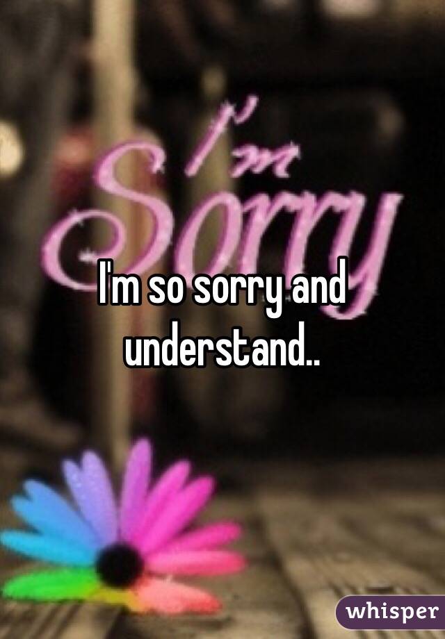  I'm so sorry and understand.. 
