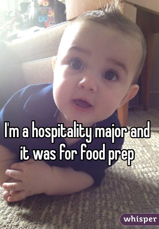 I'm a hospitality major and it was for food prep