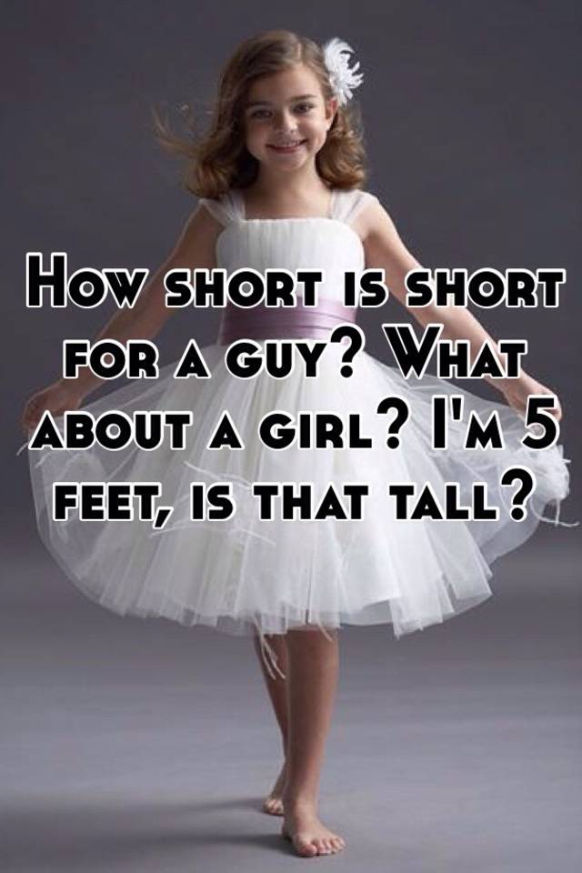 how-short-is-short-for-a-guy-what-about-a-girl-i-m-5-feet-is-that-tall