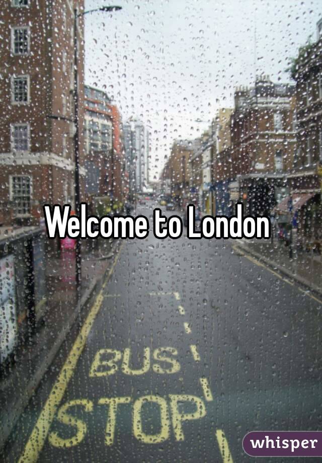 Welcome to London 