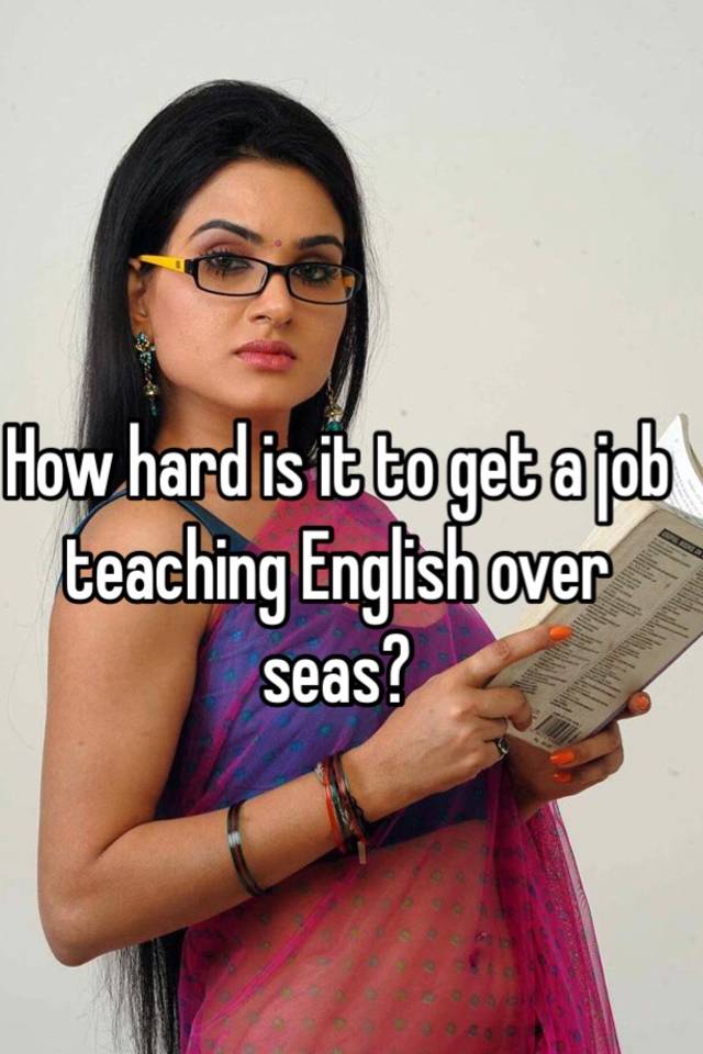 how-hard-is-it-to-get-a-job-teaching-english-over-seas