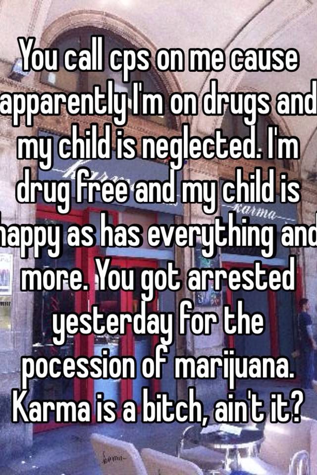 you-call-cps-on-me-cause-apparently-i-m-on-drugs-and-my-child-is