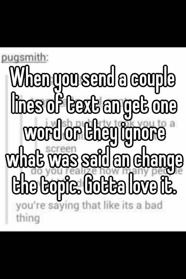 when-you-send-a-couple-lines-of-text-an-get-one-word-or-they-ignore