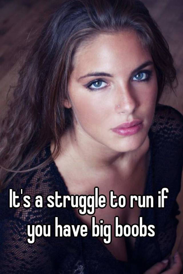 Its A Struggle To Run If You Have Big Boobs 