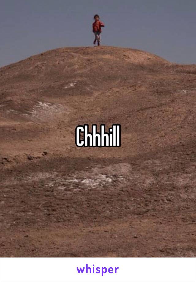 Chhhill 