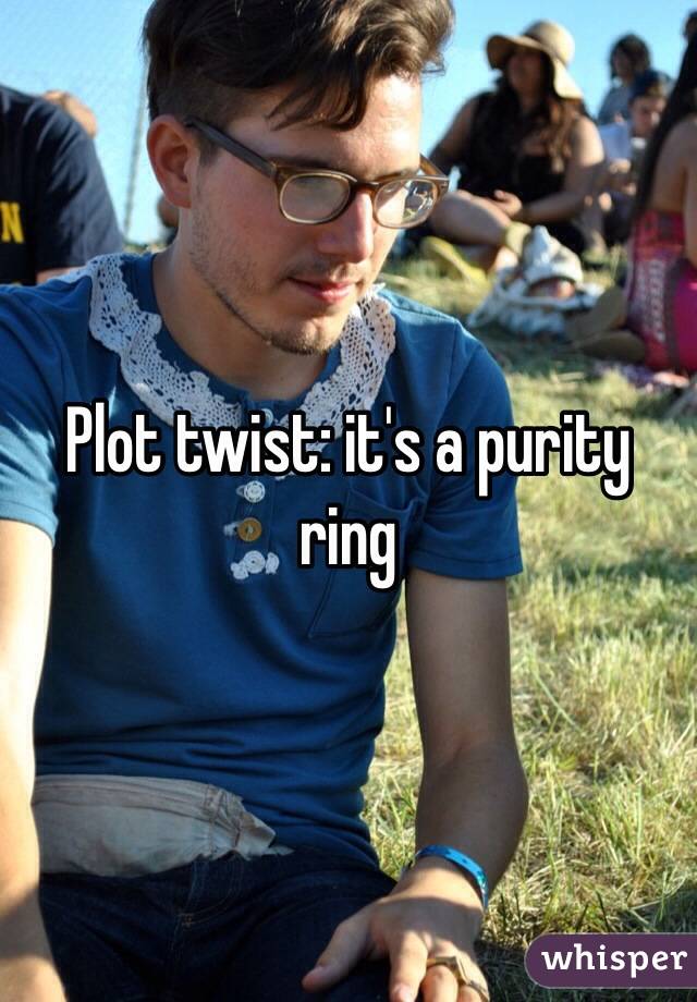 Plot twist: it's a purity ring