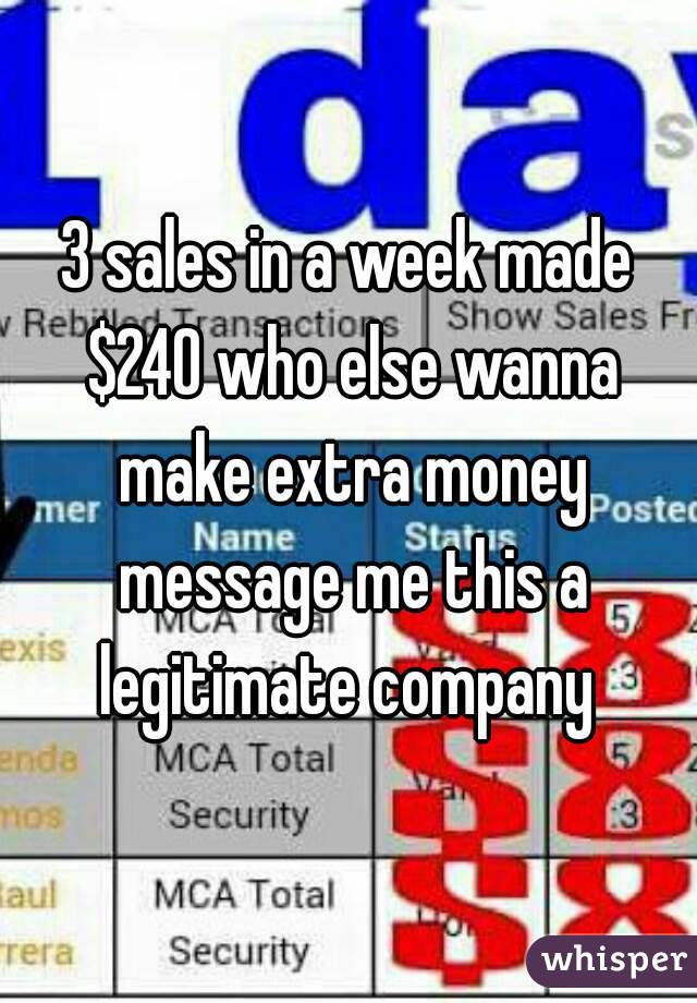 3 sales in a week made $240 who else wanna make extra money message me this a legitimate company 