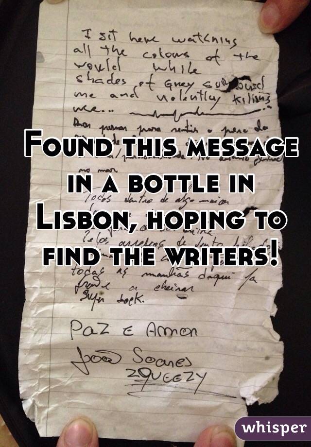 Found this message in a bottle in Lisbon, hoping to find the writers!