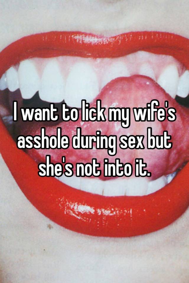 I want to lick my wifes asshole during sex but shes not into image