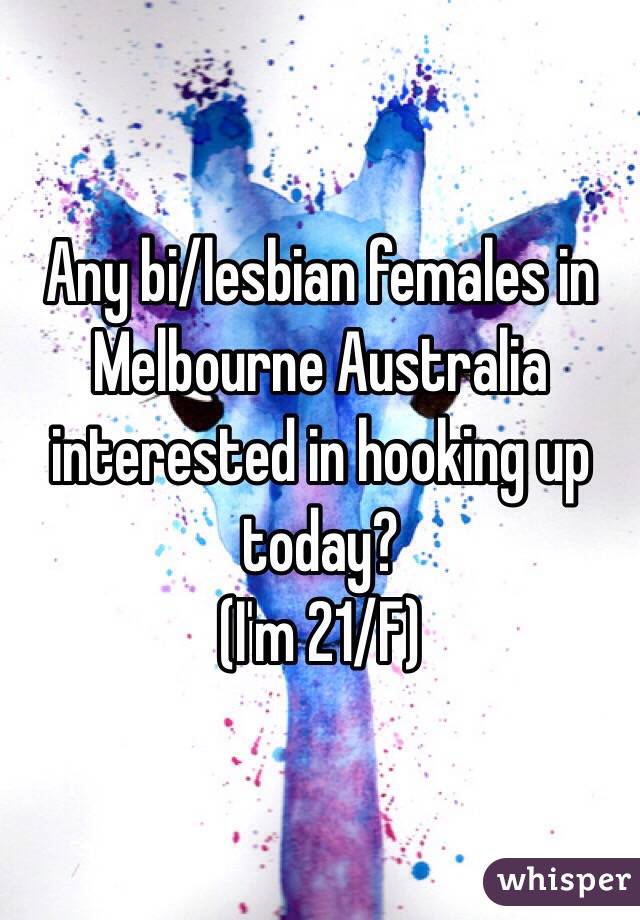 Any bi/lesbian females in Melbourne Australia interested in hooking up today?
(I'm 21/F)