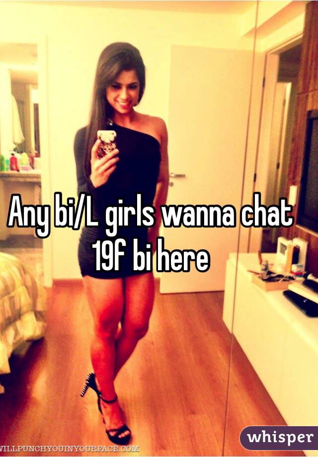 Any bi/L girls wanna chat
19f bi here