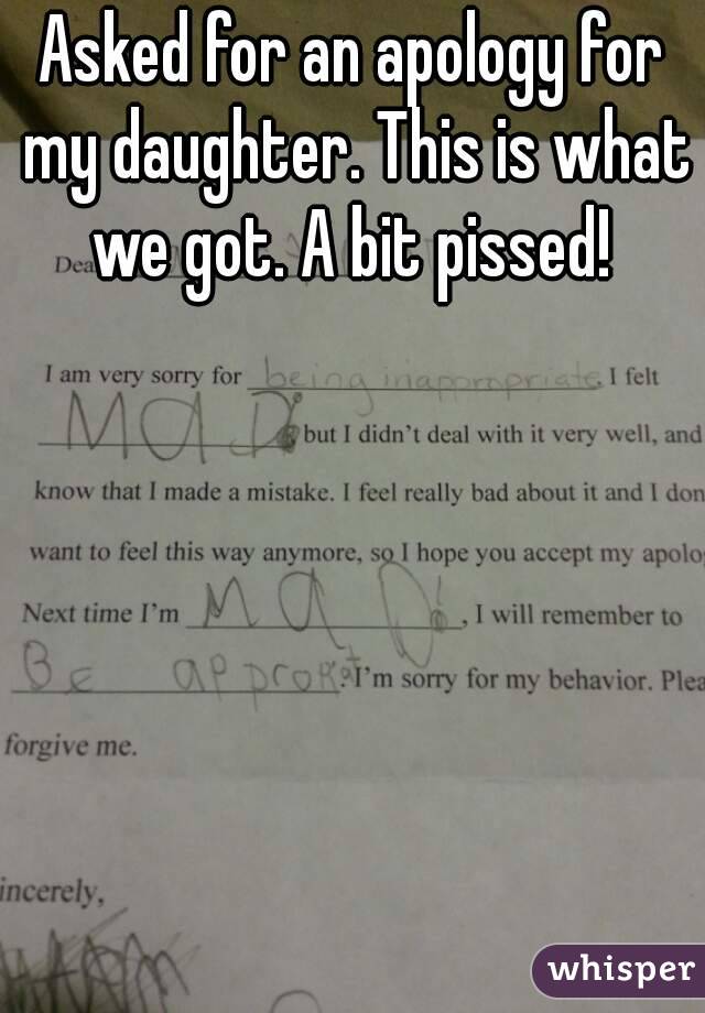 Asked for an apology for my daughter. This is what we got. A bit pissed! 