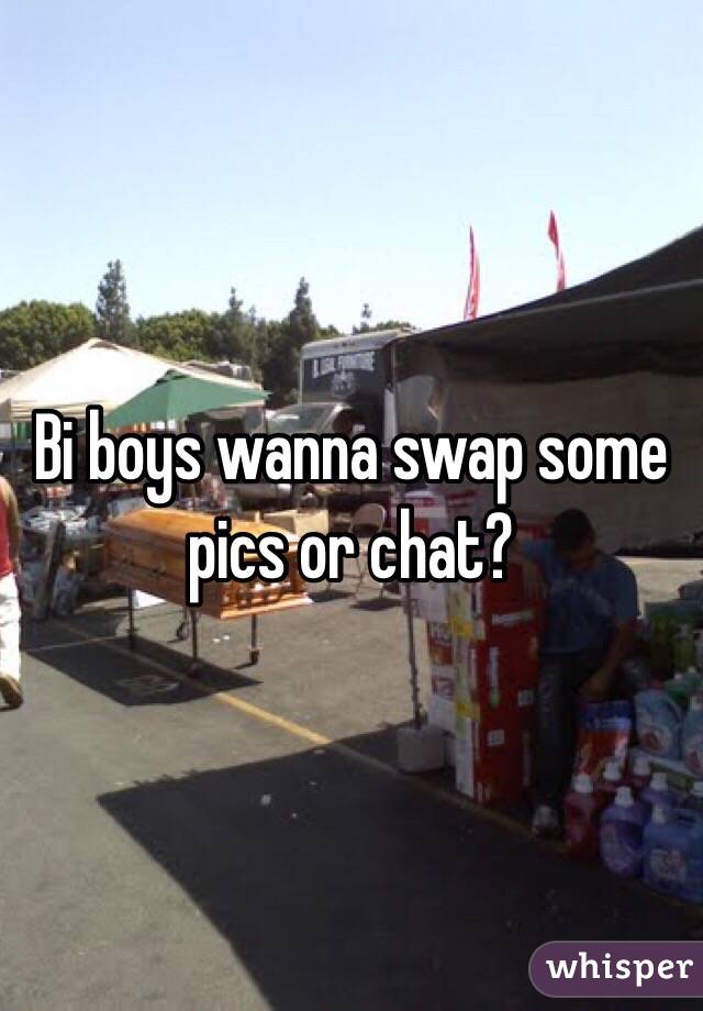 Bi boys wanna swap some pics or chat? 
