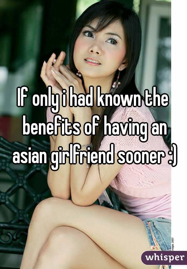 If only i had known the benefits of having an asian girlfriend sooner :)