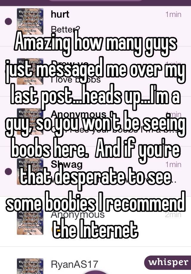Amazing how many guys just messaged me over my last post...heads up...I'm a guy, so you won't be seeing boobs here.  And if you're that desperate to see some boobies I recommend the Internet 