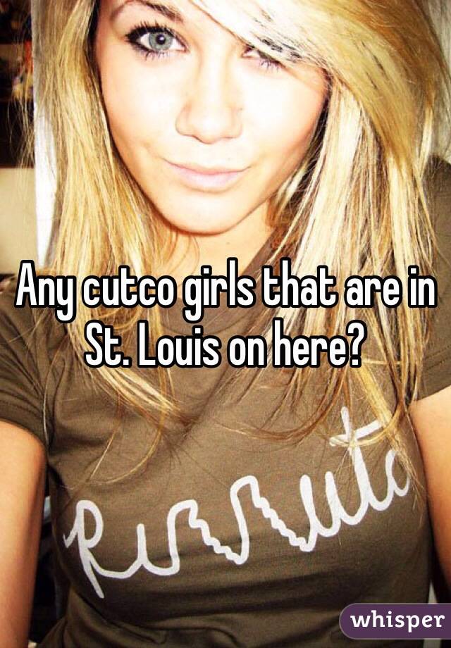 Any cutco girls that are in St. Louis on here?