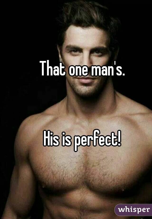 That one man's.


His is perfect!