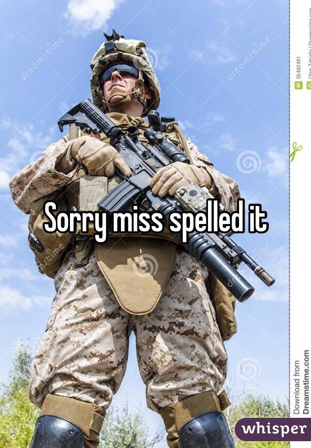 Sorry miss spelled it