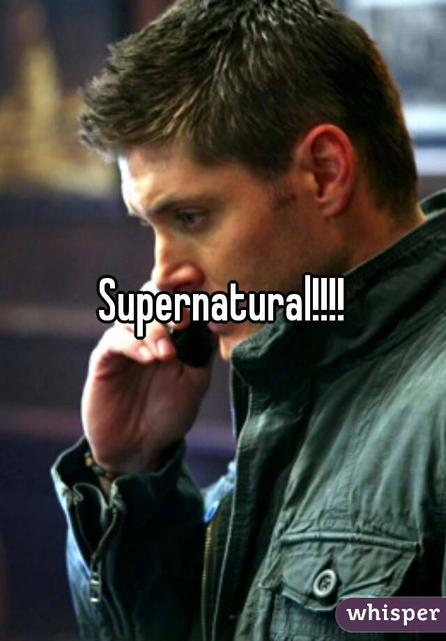 Supernatural!!!!