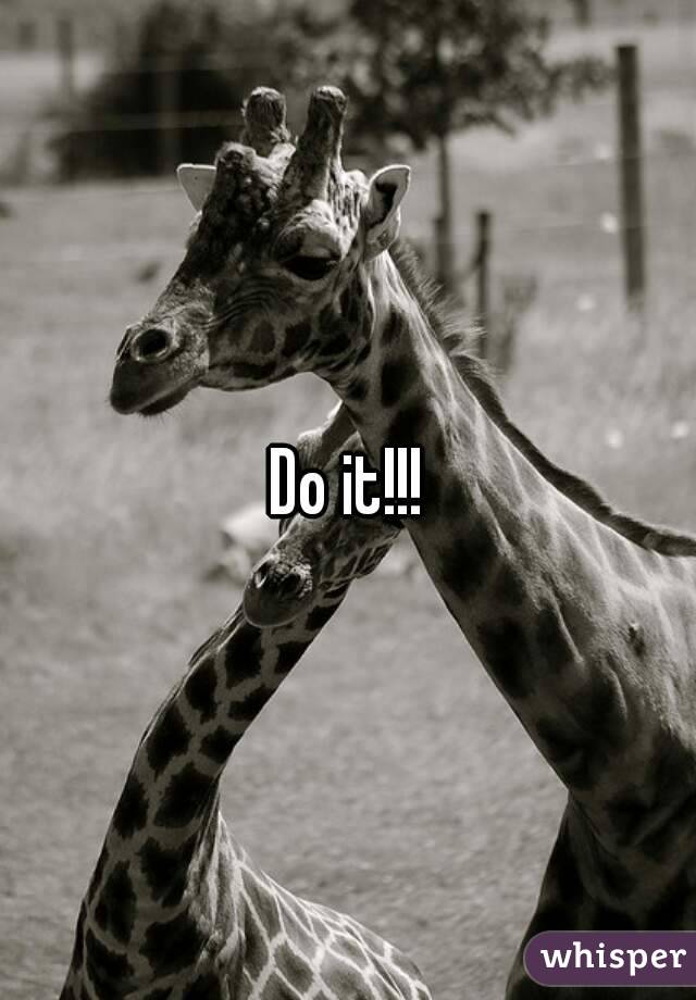 Do it!!!