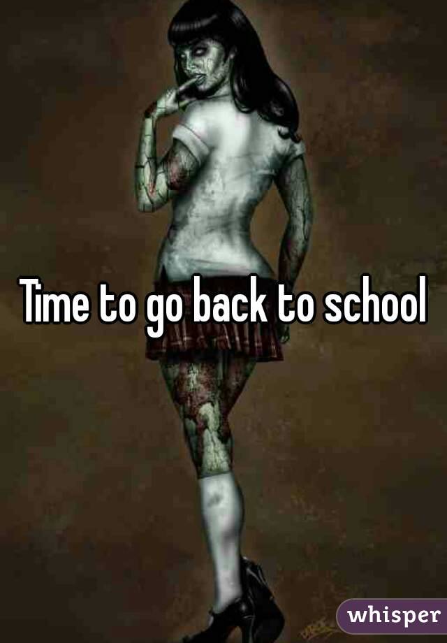 Time to go back to school