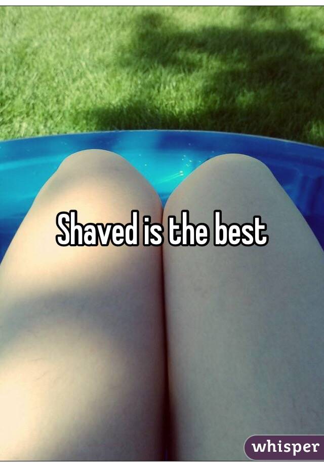 Shaved is the best