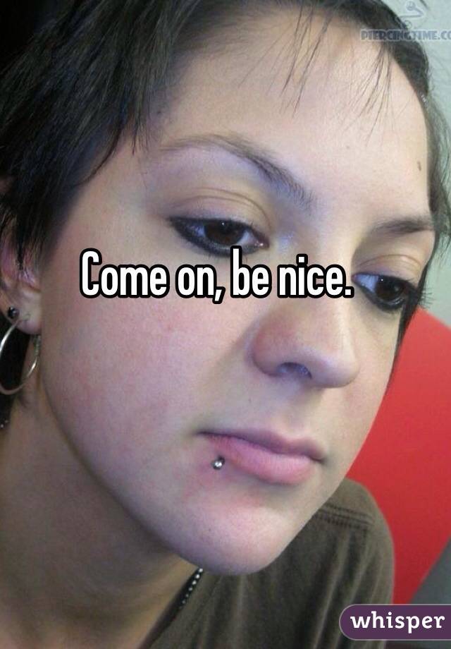 Come on, be nice. 