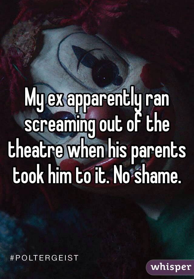 My ex apparently ran screaming out of the theatre when his parents took him to it. No shame.