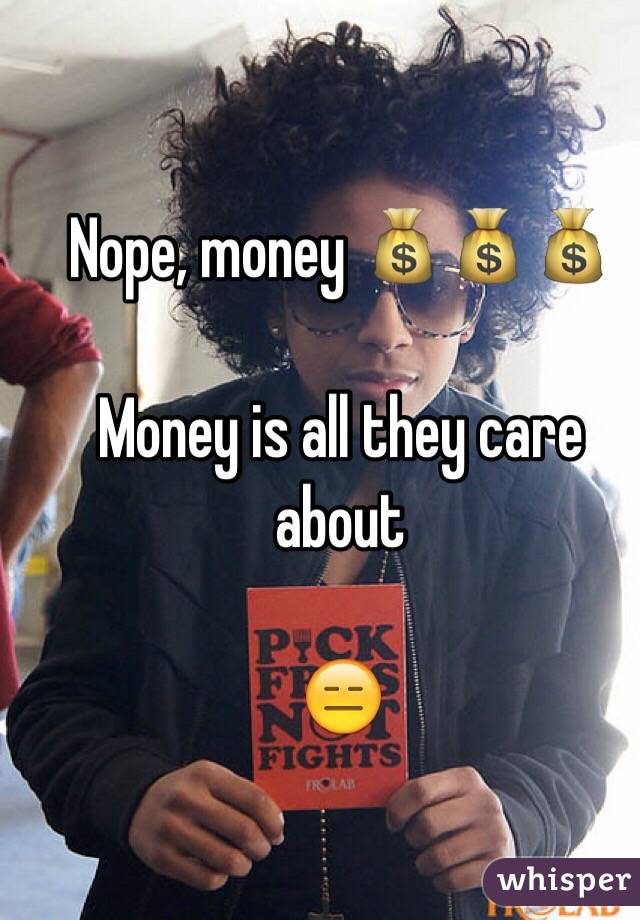 Nope, money 💰💰💰

Money is all they care about

😑
