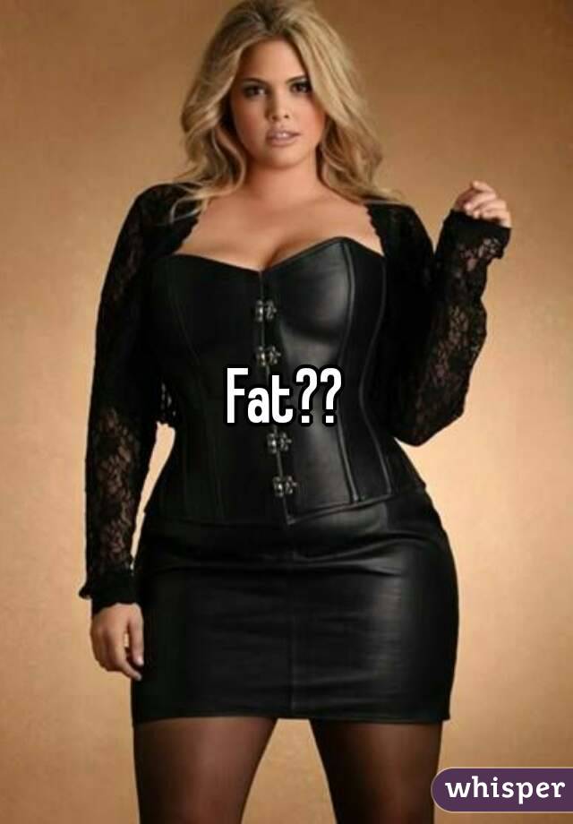 Fat??