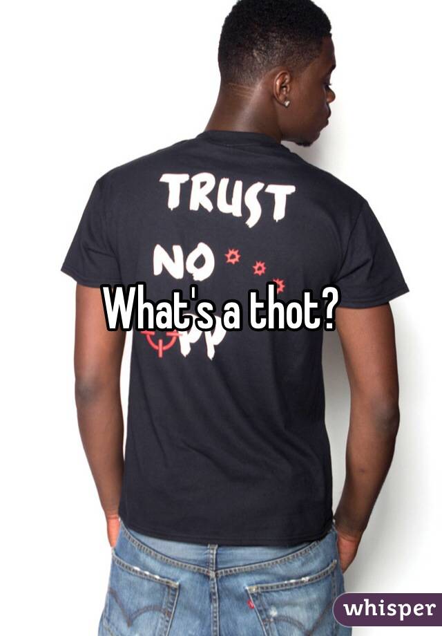 What's a thot?