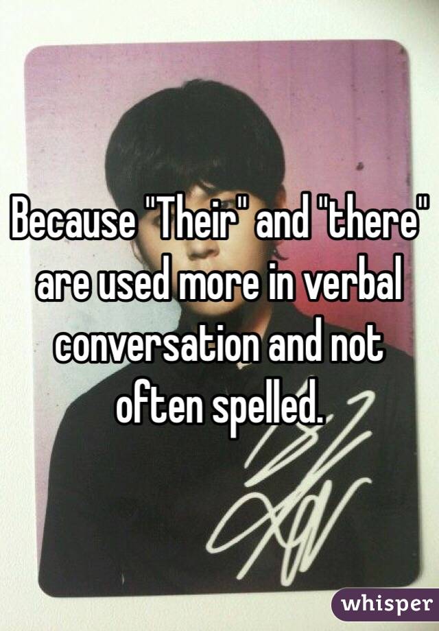 Because "Their" and "there" are used more in verbal conversation and not often spelled. 