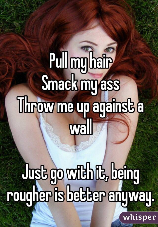 Smack Me On My Ass Pull My Hair 8