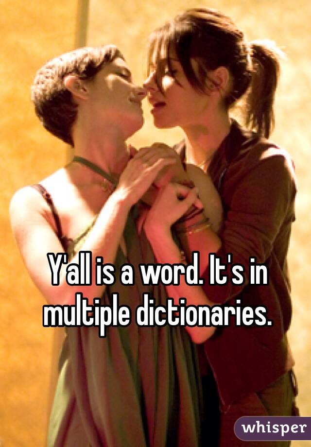 Y'all is a word. It's in multiple dictionaries.