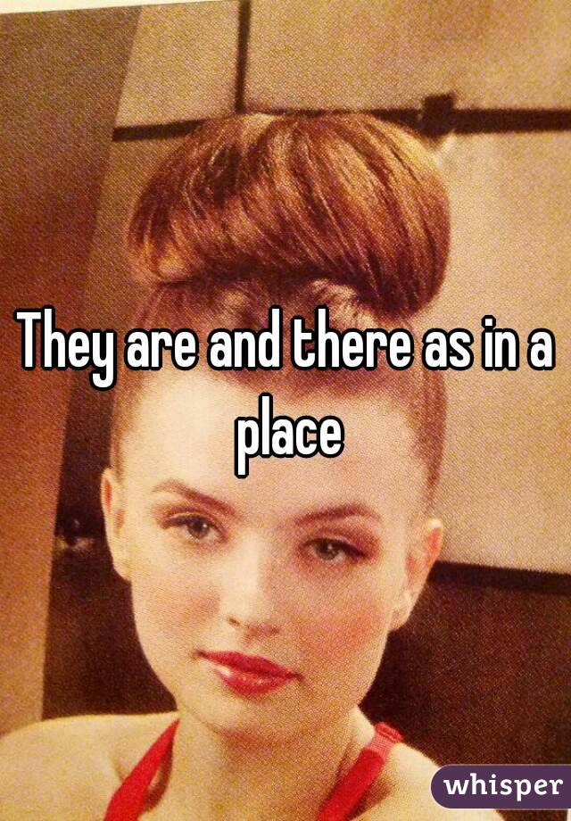 They are and there as in a place