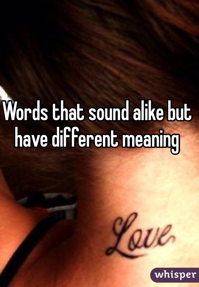 Words that sound alike but have different meaning 