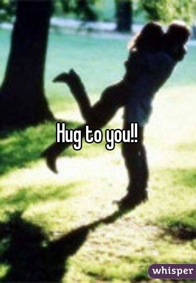 Hug to you!!