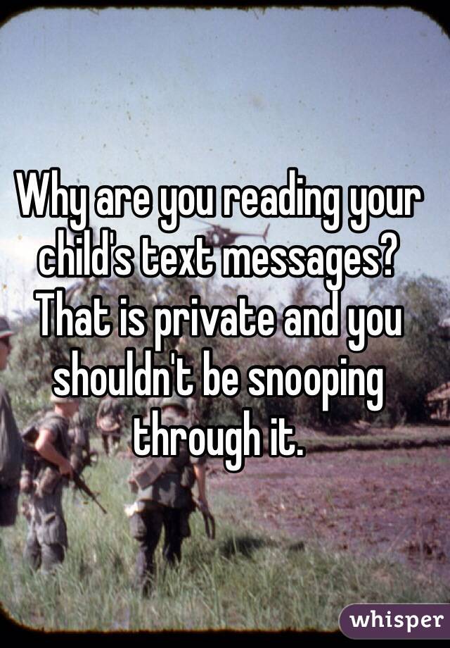 Why are you reading your child's text messages? That is private and you shouldn't be snooping through it. 