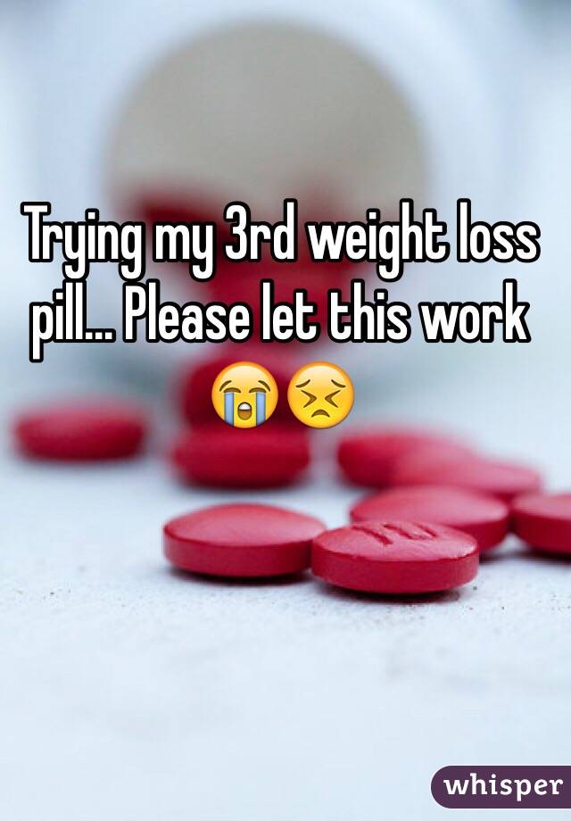 Trying my 3rd weight loss pill... Please let this work 😭😣