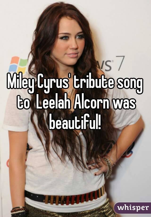 Miley Cyrus' tribute song to  Leelah Alcorn was beautiful! 