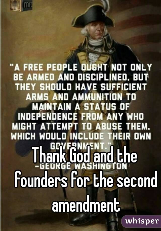 Thank God and the founders for the second amendment
