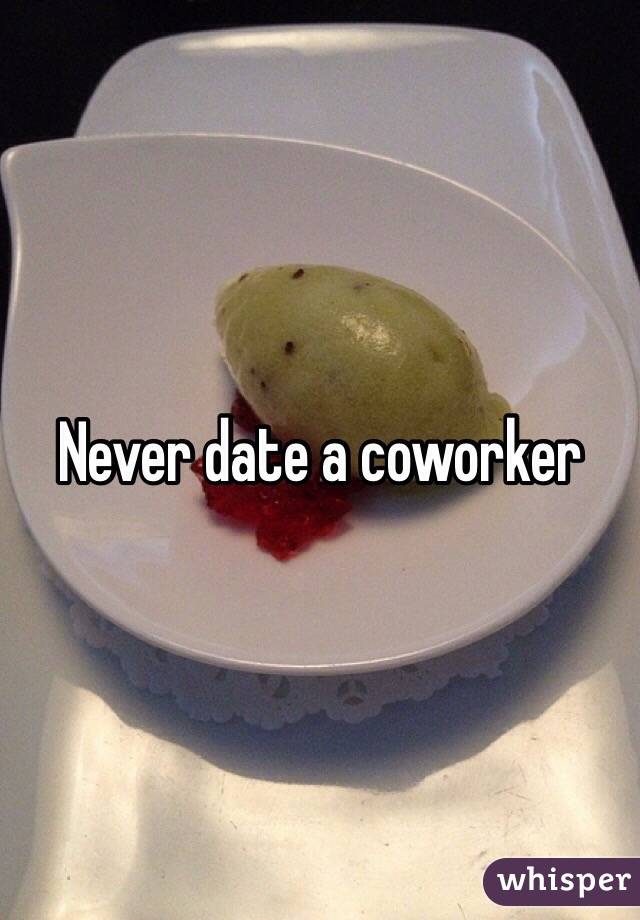 Never date a coworker