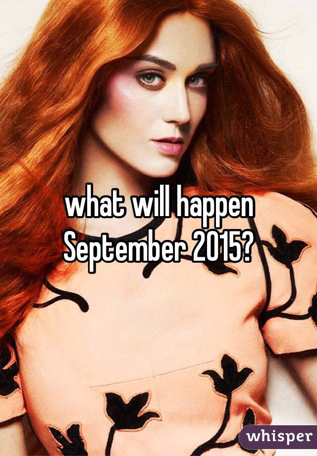 what will happen September 2015?