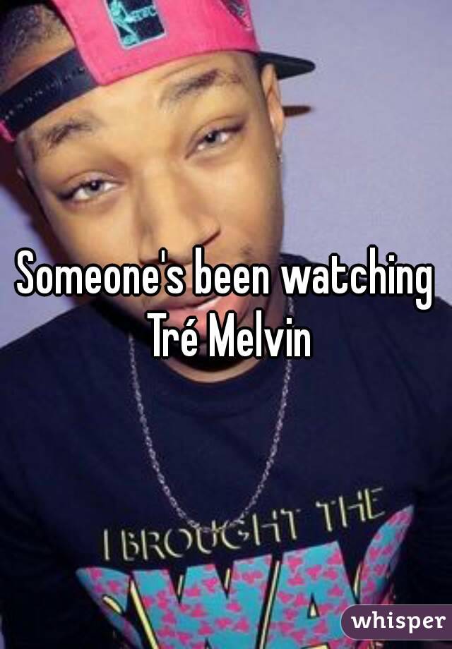 Someone's been watching Tré Melvin