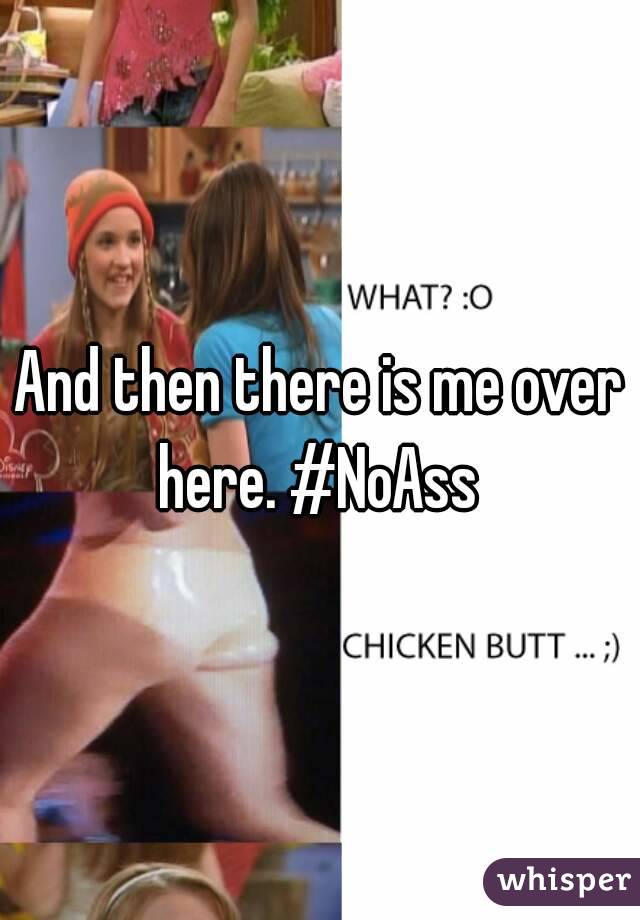 And then there is me over here. #NoAss 