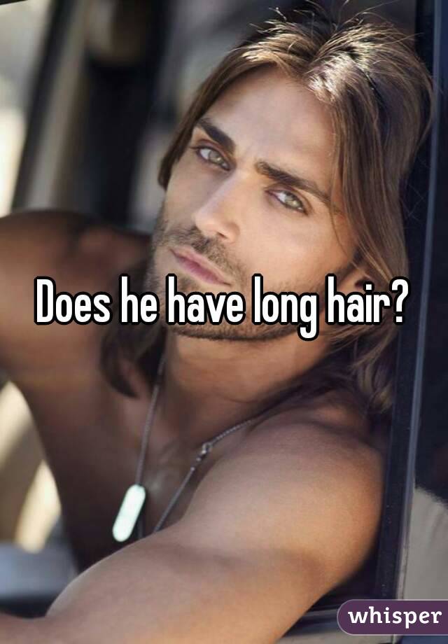 Does he have long hair?