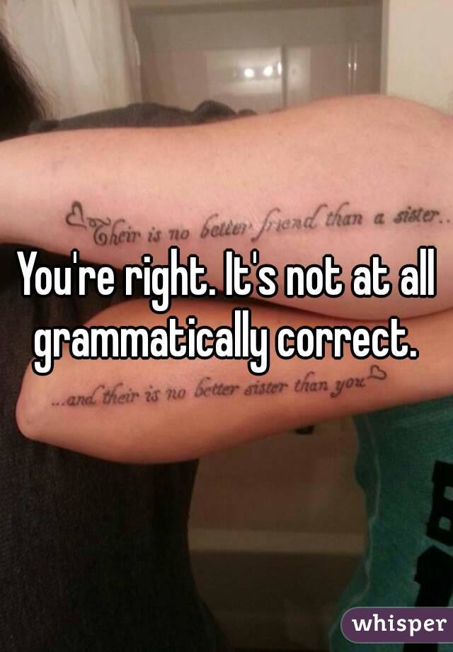 You're right. It's not at all grammatically correct. 