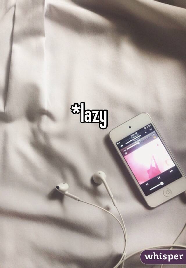 *lazy
