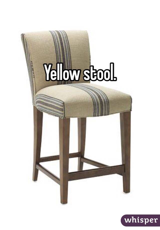 Yellow stool. 