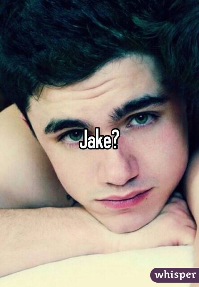 Jake?